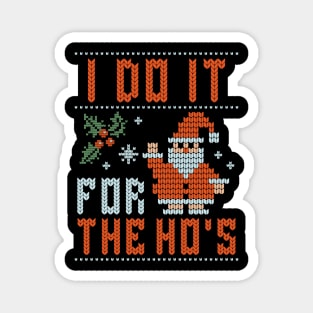 I Do It For The Hos Ugly Christmas Santa Magnet