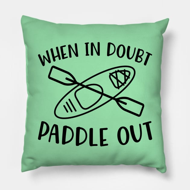 When In Doubt Paddle Out Kayaking Pillow by GlimmerDesigns