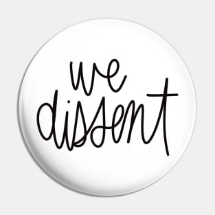 we dissent Pin