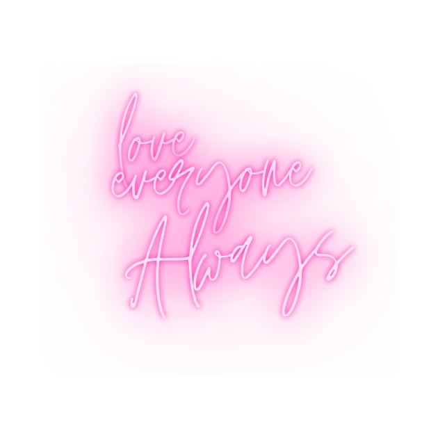 Love Everyone Always (pink script) by PersianFMts