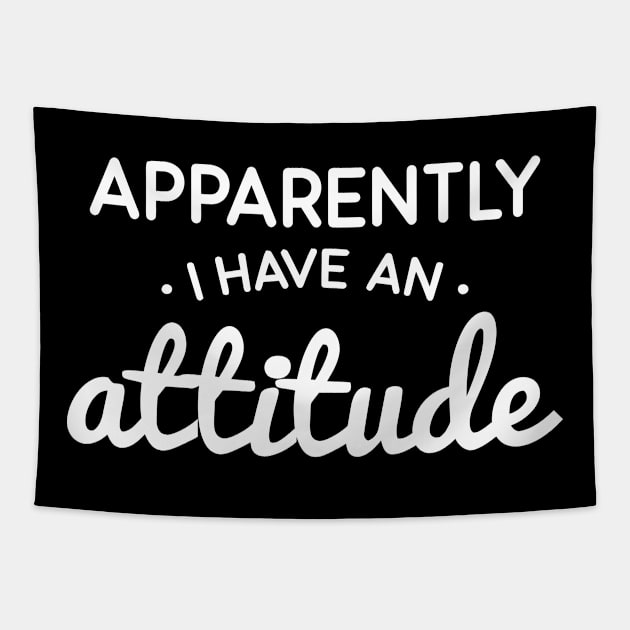 Apparently I Have An Attitude Tapestry by CuteSyifas93