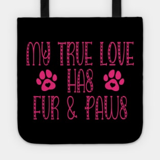 My true Love Has Fur And Paws Dog Lover Tote