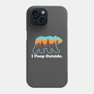 Outdoorsman Camping I Poop Outside Hiking Bear Phone Case