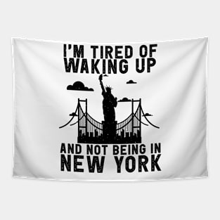 New York travel Saying Tired of not being in New York Tapestry