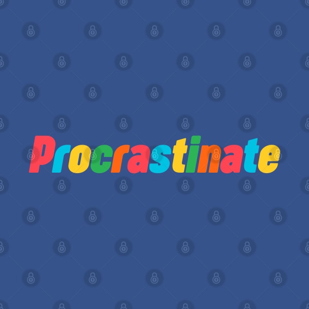 Procrastinate by NomiCrafts