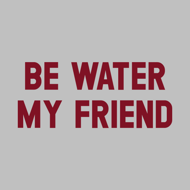 Be Water My Friend, burgundy by Perezzzoso