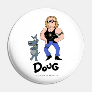 DOUG the Bounty Hunter Pin