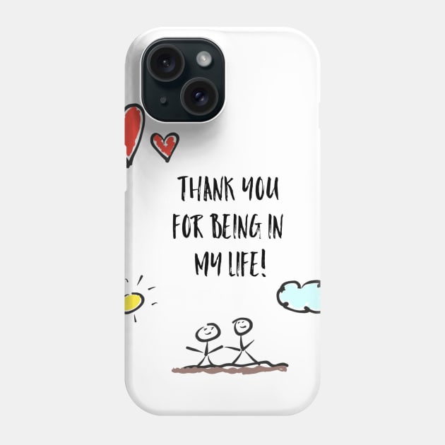 Thank you for being in my life! Phone Case by Lgoodstuff