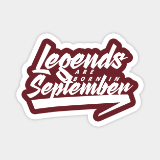 Legends are born in September Magnet