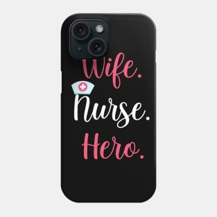 Wife. Nurse. Hero. Mom Appreciation Gift for Women Phone Case