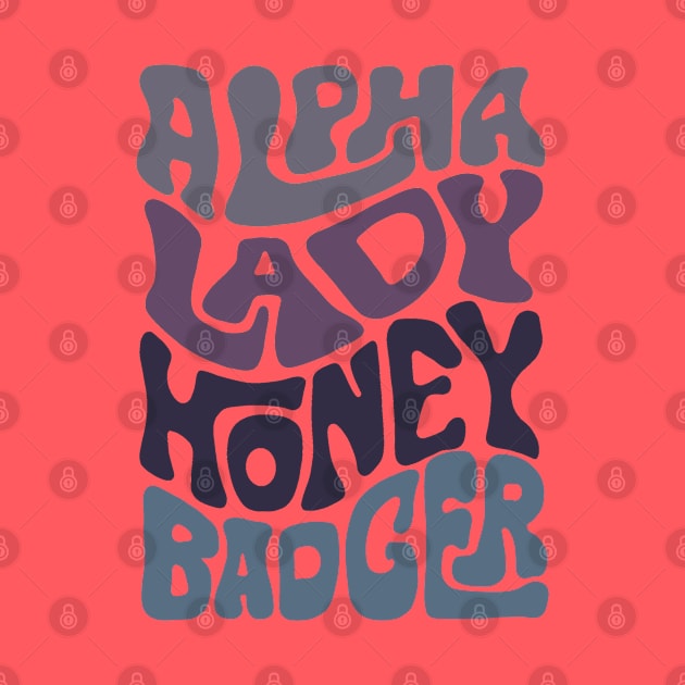 Alpha Lady Honey Badger Word Art by Slightly Unhinged