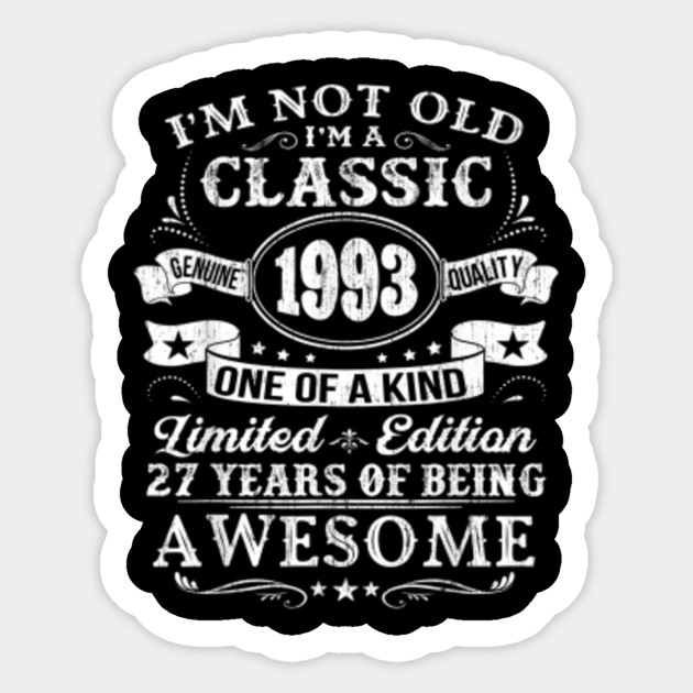 Classic 1993 27th Birthday Gift Ideas Classic 1993 27th Birthday Gift Ideas Sticker Teepublic Au