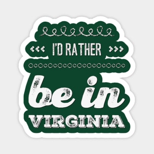 I'd rather be in Virginia Richmond Reston Cute Vacation Holiday Virginia trip Magnet