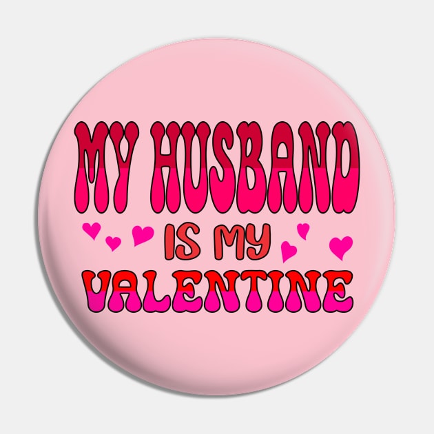 My Husband is my Valentine Pin by A Zee Marketing