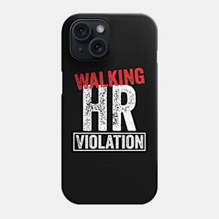 Walking HR Violation Phone Case