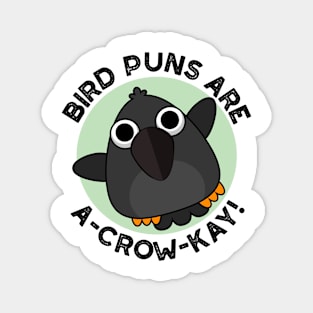 Bird Puns Are A-Crow-Kay Funny Crow Pun Magnet