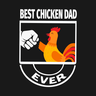 best chicken dad ever T-Shirt