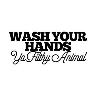 Wash Your Hands Ya Filthy Animal Funny Joke Bathroom Toilet T-Shirt