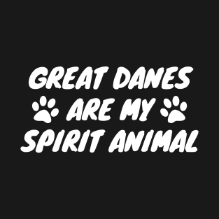 Great Danes Are My Spirit Animal T-Shirt