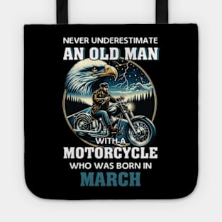 Eagle Biker Never Underestimate An Old Man With A Motorcycle Who Was Born In March Tote