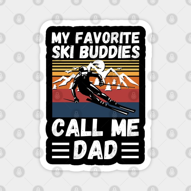 My Favorite Ski Buddies Call Me Dad, Ski Dad Father’s Day Magnet by JustBeSatisfied