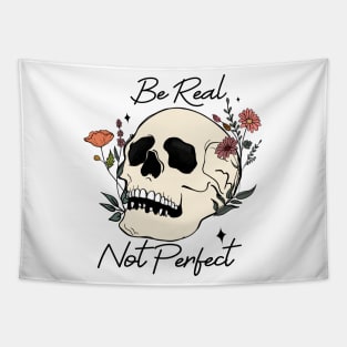 Be Real Not Perfect, Skeleton, Grim Skull Flowers Tapestry