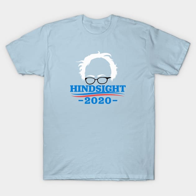 Bernie Sanders Hindsight 2020 T-Shirt Bernie Sanders Hindsight 2020 T-Shirt