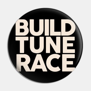 Build Tune Race Pin