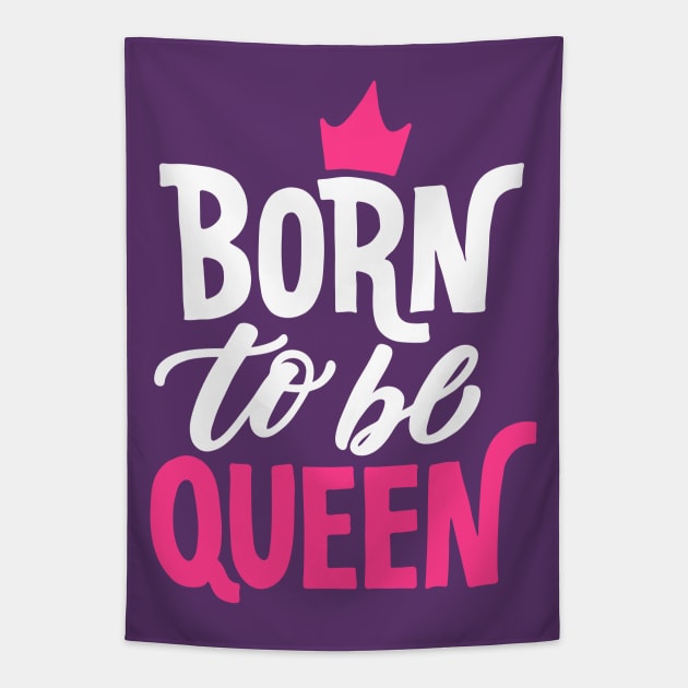 Born to be Queen Tapestry by machmigo