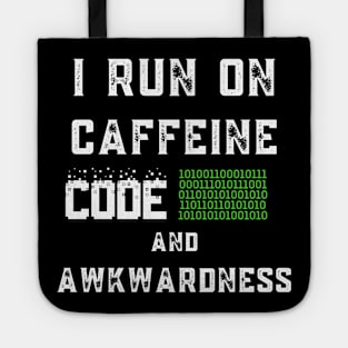 I Run On Caffeine Code And Awkwardness Tote
