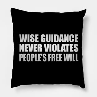 Wise guidance never violates people's Free Will Pillow