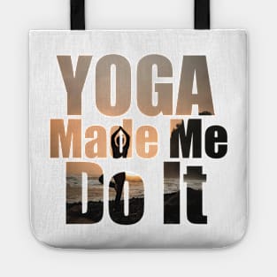 Yoga Made Me Do It Tote