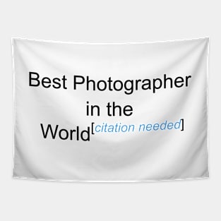 Best Photographer in the World - Citation Needed! Tapestry