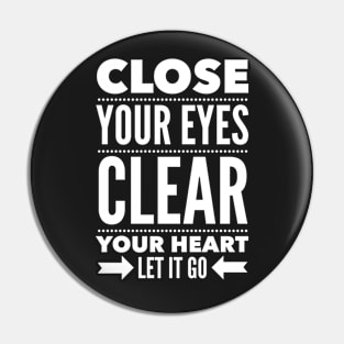 Close your eyes clear your heart let it go Pin