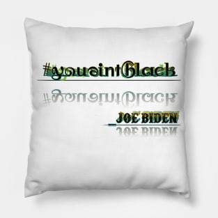 #YouAintBlack4D Pillow