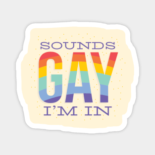 Sounds gay, im in! Magnet