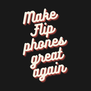 Make Flip Phones Great Again T-Shirt