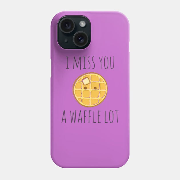 I Miss You A Waffle Lot Phone Case by myndfart