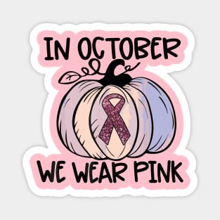 In October We Wear Pink Thanksgiving Breast Cancer Awareness Magnet