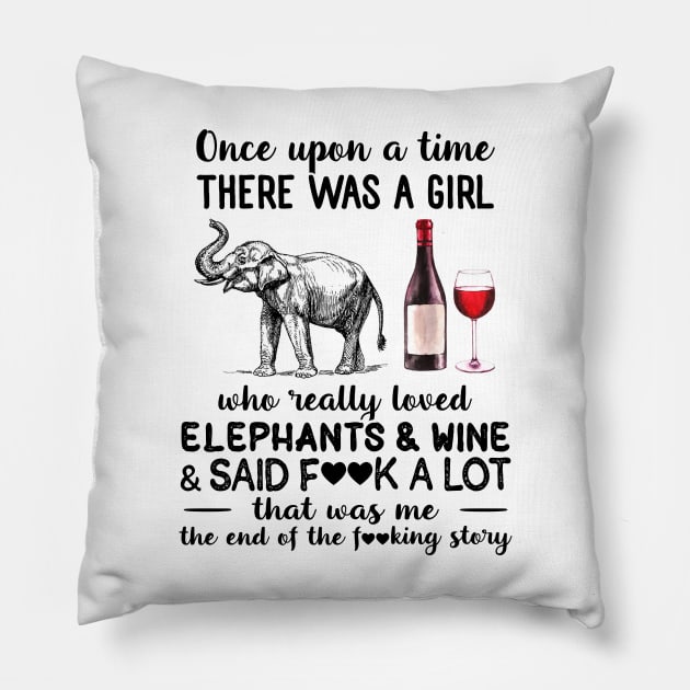 Once Upon A Time There Was A Girl Who Really Loved Elephants And Wine And Said Fuck A Lot Shirt Pillow by Rozel Clothing