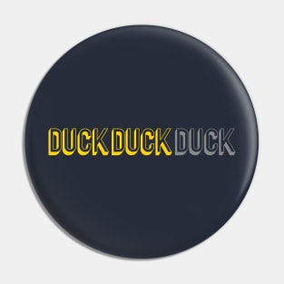 Duck duck goose? Pin