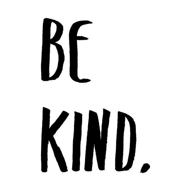 Be Kind Kindness Typography Art by fineartgallery