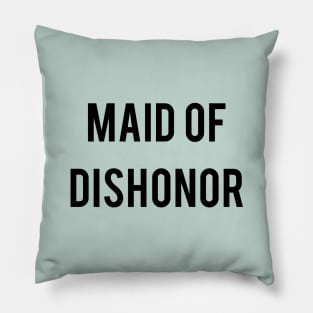 Maid Of Dishonor Pillow