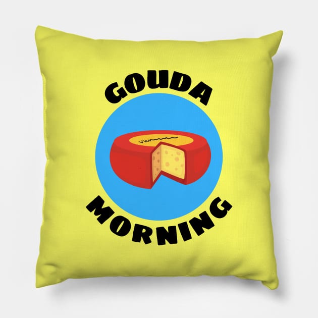 Gouda Morning | Gouda Pun Pillow by Allthingspunny