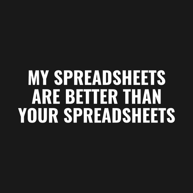 My Spreadsheets Are Better Than Your Spreadsheets - Funny Accounting by FLARE US