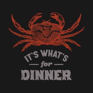 Crab It's What's for Dinner for Seafood Lovers T-Shirt