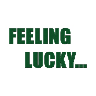 Feeling Lucky T-Shirt