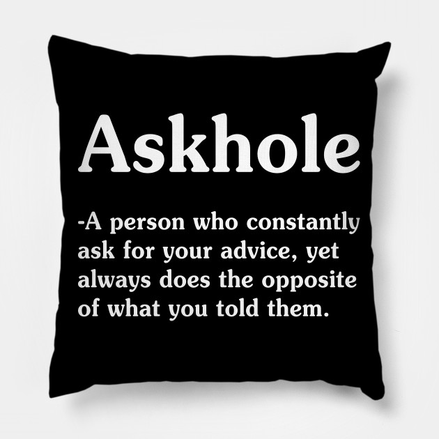 Askhole A Person Who Constantly - Funny T Shirts Sayings - Funny T Shirts  For Women - SarcasticT Shirts