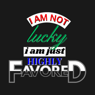 I Am Not Lucky T-Shirt