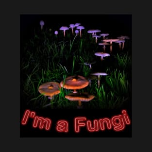 Im a Fungi T-Shirt